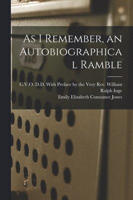 Emily Elizabeth Constance Jones, With Preface by the Very Rev William - As I Remember, an Autobiographical Ramble, Häftad