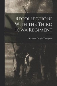bokomslag Recollections With the Third Iowa Regiment