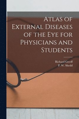 bokomslag Atlas of External Diseases of the eye for Physicians and Students