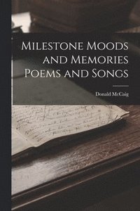 bokomslag Milestone Moods and Memories Poems and Songs
