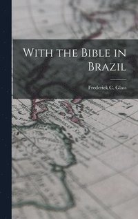 bokomslag With the Bible in Brazil