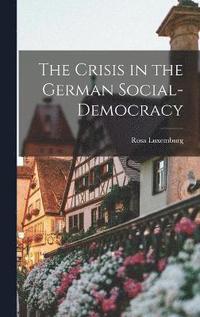 bokomslag The Crisis in the German Social-Democracy