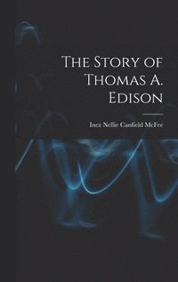 bokomslag The Story of Thomas A. Edison