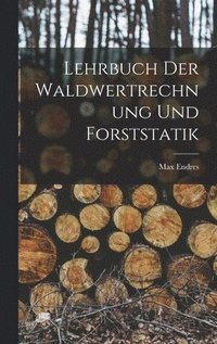 bokomslag Lehrbuch der Waldwertrechnung und Forststatik