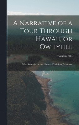 William Ellis - Narrative of a Tour Through Hawaii, or Owhyhee, Inbunden