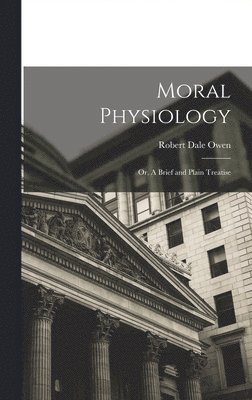Robert Dale Owen - Moral Physiology; or, A Brief and Plain Treatise, Inbunden