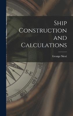 George Nicol - Ship Construction and Calculations, Inbunden
