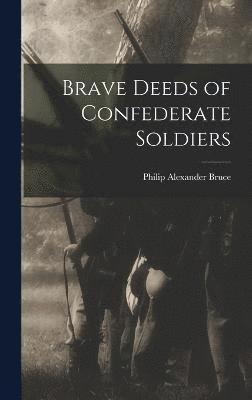 Brave Deeds of Confederate Soldiers 1