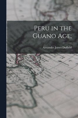 Peru in the Guano Age; 1