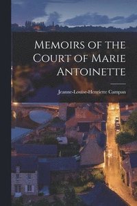 bokomslag Memoirs of the Court of Marie Antoinette