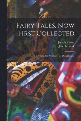 Joseph Ritson, Joseph Frank - Fairy Tales, Now First Collected, Häftad