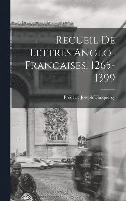 Recueil de Lettres Anglo-Francaises, 1265-1399 1