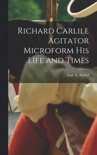 bokomslag Richard Carlile Agitator Microform his Life and Times