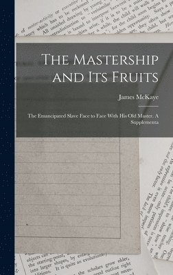 The Mastership and its Fruits 1