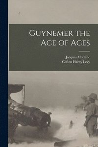 bokomslag Guynemer the Ace of Aces