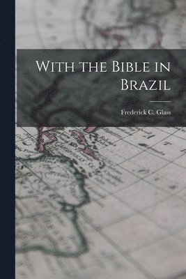 bokomslag With the Bible in Brazil