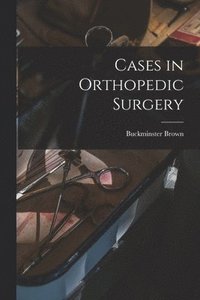 bokomslag Cases in Orthopedic Surgery