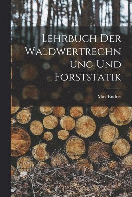 bokomslag Lehrbuch der Waldwertrechnung und Forststatik