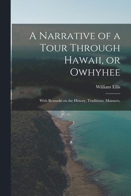 William Ellis - Narrative of a Tour Through Hawaii, or Owhyhee, Häftad