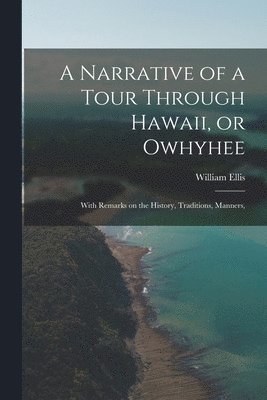 bokomslag A Narrative of a Tour Through Hawaii, or Owhyhee