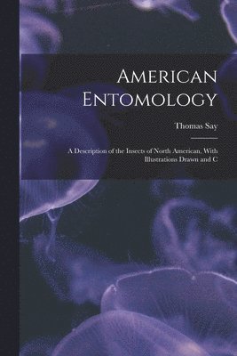Thomas Say - American Entomology, Häftad