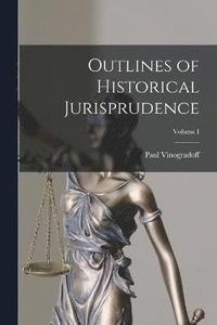 bokomslag Outlines of Historical Jurisprudence; Volume I