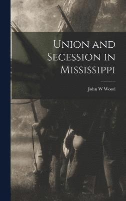 bokomslag Union and Secession in Mississippi