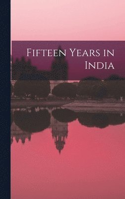 Fifteen Years in India 1