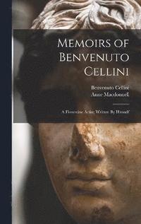 bokomslag Memoirs of Benvenuto Cellini