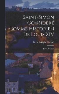 bokomslag Saint-Simon considr Comme Historien de Louis XIV; par A. Chruel