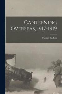 bokomslag Canteening Overseas, 1917-1919