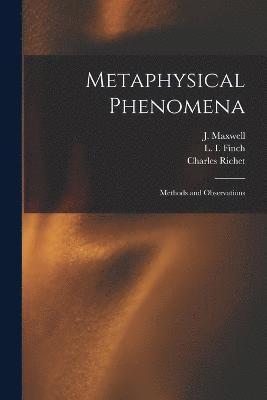 Metaphysical Phenomena; Methods and Observations 1