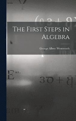 bokomslag The First Steps in Algebra