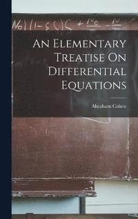 bokomslag An Elementary Treatise On Differential Equations