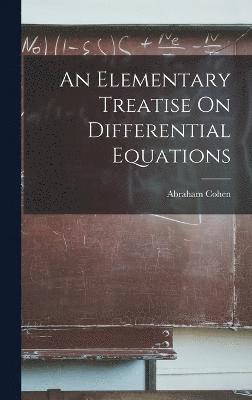 bokomslag An Elementary Treatise On Differential Equations