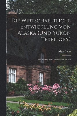 wirtschafltliche Entwicklung von Alaska (und Yukon Territory)