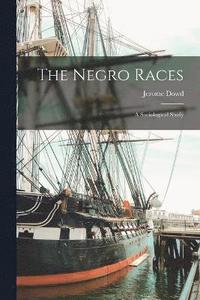 bokomslag The Negro Races; A Sociological Study
