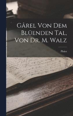 Grel von dem Blenden Tal, von Dr. M. Walz 1