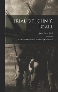 bokomslag Trial of John Y. Beall