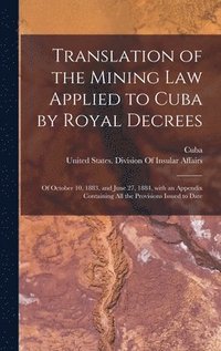 bokomslag Translation of the Mining Law Applied to Cuba by Royal Decrees