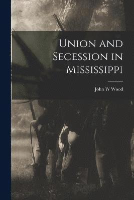 Union and Secession in Mississippi 1