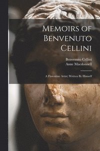 bokomslag Memoirs of Benvenuto Cellini