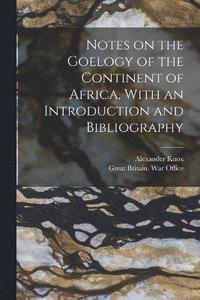 bokomslag Notes on the Goelogy of the Continent of Africa, With an Introduction and Bibliography