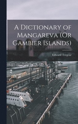 A Dictionary of Mangareva (Or Gambier Islands) 1