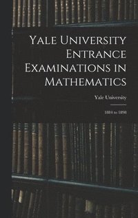 bokomslag Yale University Entrance Examinations in Mathematics