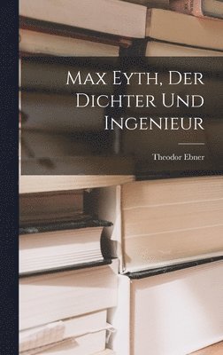 bokomslag Max Eyth, Der Dichter Und Ingenieur