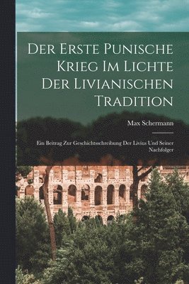 Der Erste Punische Krieg Im Lichte Der Livianischen Tradition 1