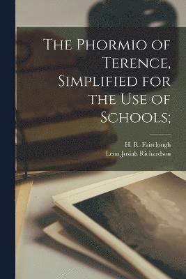 The Phormio of Terence, Simplified for the use of Schools; 1