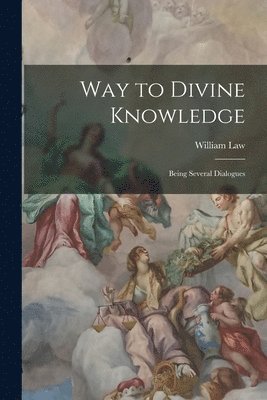 William Law - Way to Divine Knowledge, Häftad
