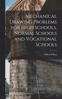 bokomslag Mechanical Drawing Problems for High Schools, Normal Schools and Vocational Schools